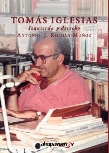 La trayectoria del jurista y defensor de los Derechos Humanos Tomás Iglesias Pérez: un análisis profundo